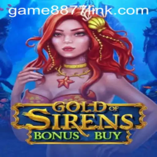 Explore the Enchanting World of GoldofSirensBonusBuy at GAME8877.COM